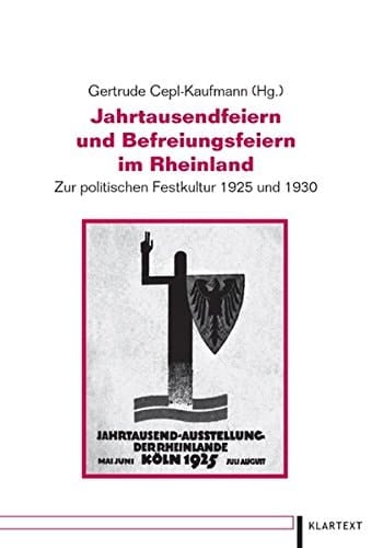 Jahrtausendfeiern und Befreiungsfeiern im Rheinland zur politischen Festkultur 1925 und 1930