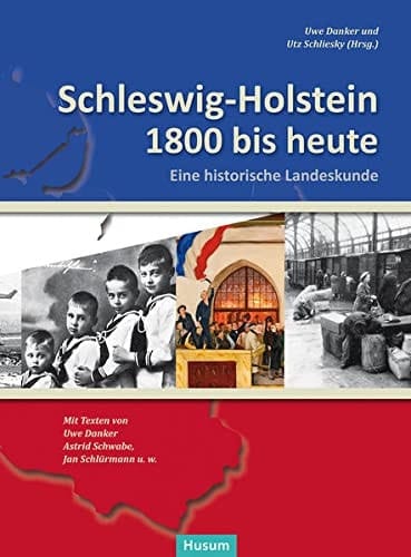 Schleswig-Holstein 1800 bis heute eine historische Landeskunde