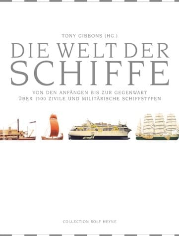 Die Welt der Schiffe von den Anfängen bis zur Gegenwart ; über 1500 zivile und militärische Schiffstypen