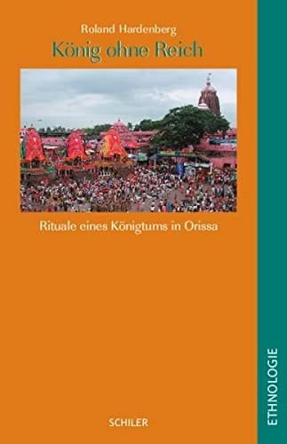 König ohne Reich Rituale eines Königtums in Orissa