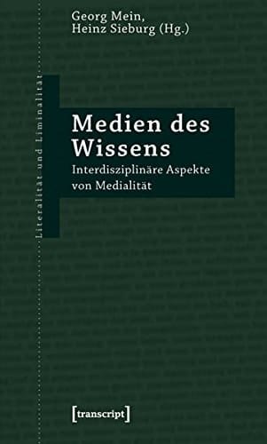 Medien des Wissens Interdisziplinäre Aspekte von Medialität