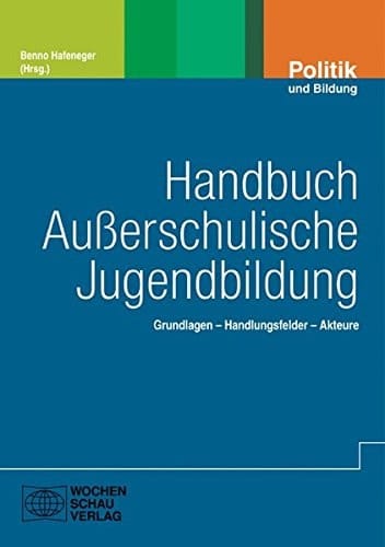 Handbuch Außerschulische Jugendbildung Grundlagen, Handlungsfelder, Akteure