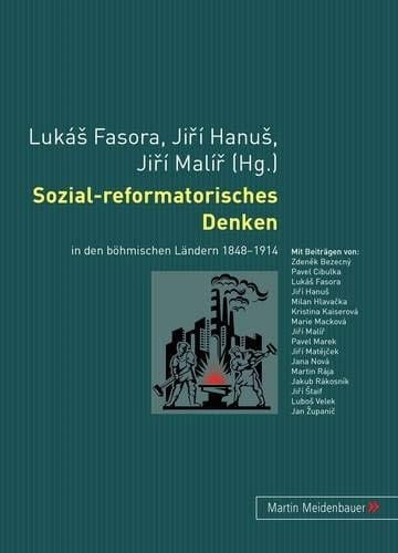 Sozial-reformatorisches Denken: in den böhmischen Ländern 1848-1914 (German Edition)