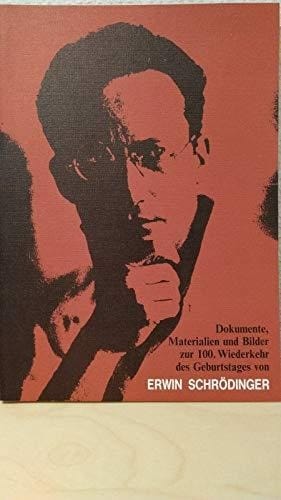 Dokumente, Materialien und Bilder zur 100. Wiederkehr des Geburtstages von Erwin Schrödinger (German Edition)