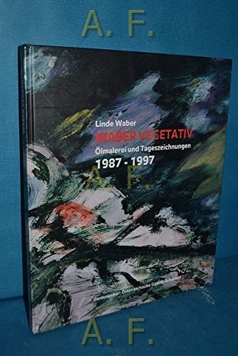 Linde Waber : Waber Vegetataiv : Ölmalerei und Tageszeichnungen, 1987-1997 : 209. Wechselausstellung Österreichische Galerie, Belvedere, Atelier im Augarten, 6. Juni-24. August