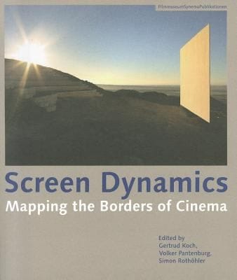 Screen Dynamics Mapping The Borders Of Cinema