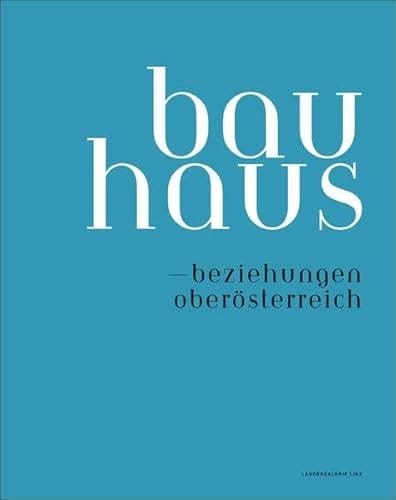 Bauhaus - Beziehungen Oberösterreich