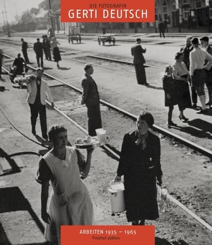 Die Fotografin Gerti Deutsch Arbeiten 1935-1965