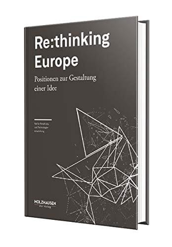Re:thinking Europe Positionen zur Gestaltung einer Idee