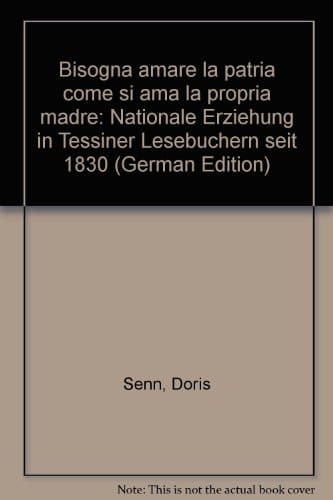 "Bisogna amare la patria come si ama la propria madre" nationale Erziehung in Tessiner Lesebüchern seit 1830
