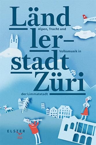 Ländlerstadt Züri Alpen, Tracht und Volksmusik in der Limmatstadt