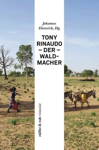 Tony Rinaudo - Der Waldmacher