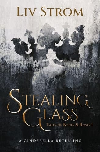 Stealing Glass A Cinderella Retelling