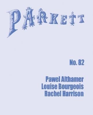 Parkett Louise Bourgeois Pawel Althamer Rachel Harrison