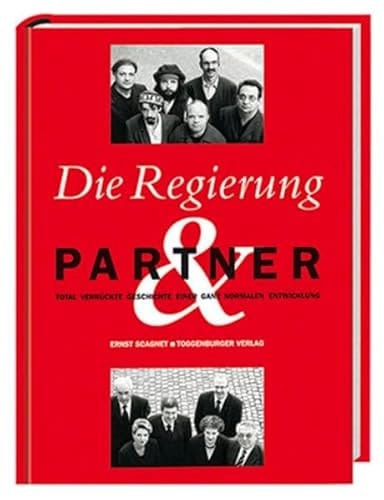 Die Regierung & Partner total verrückte Geschichte einer ganz normalen Entwicklung
