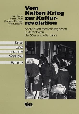 Vom Kalten Krieg zur Kulturrevolution Analyse von Medienereignissen in der Schweiz der 50er und 60er Jahre