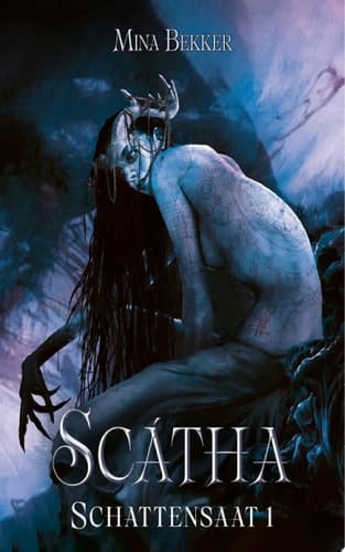 Scátha Dark Fantasy ohne Romance, mit Göttern, Antihelden, Tattoomagie und Bodyhorror