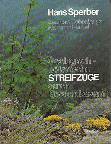 Geologisch-botanische Streifzüge durch Nordostbayern