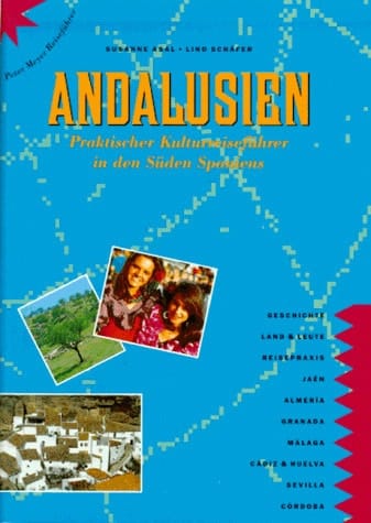 Andalusien praktischer Kulturreiseführer in den Süden Spaniens