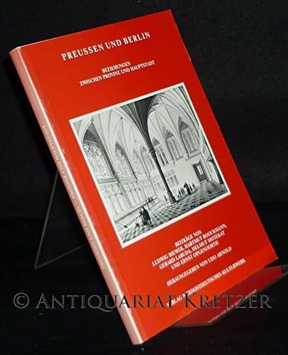 Preussen und Berlin: Beziehungen zwischen Provinz und Hauptstadt (Schriftenreihe Nordost-Archiv) (German Edition)