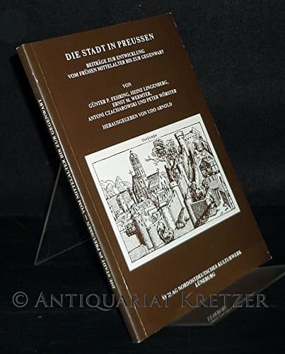 Die Stadt in Preussen: Beiträge zur Entwicklung vom frühen Mittelalter bis zur Gegenwart (Tagungsberichte der Historischen Kommission für Ost- und ... Landesforschung :) (German Edition)