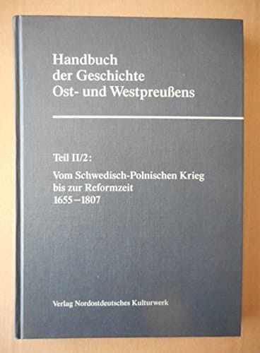 Handbuch der Geschichte Ost- und Westpreussens: [Bd.] 1. Von der Teilung bis zum Schwedisch-Polnischen Krieg, 1466-1655
