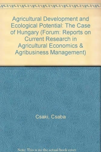 Agricultural Development and Ecological Potential: The Case of Hungary (Forum: Reports on Current Research in Agricultural Economics & Agribusiness Management)