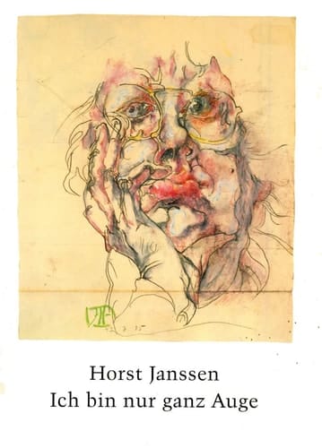 Horst Janssen Ich bin nur ganz Auge : Zeichnungen und Radierungen 1957-1991