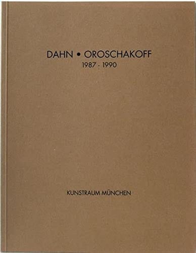 Dahn, Oroschakoff, 1987-1990 Kunstraum München, 5. Februar 1991-28. März 1991