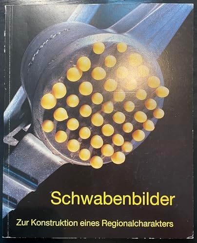 Schwabenbilder. Zur Konstruktion eines Regionalcharakters