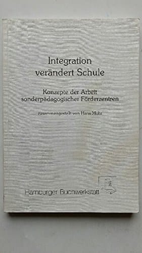 Integration verändert Schule Konzepte der Arbeit sonderpädagogischer Förderzentren ; [die Beiträge zu diesem Band entstanden anlässlich der bundesweiten Fachtagung zum Thema "Sonderpädagogisches Förderzentrum" im November 1991 in Ratzeburg]
