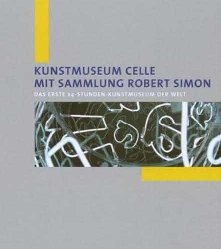 Kunstmuseum Celle mit Sammlung Robert Simon das erste 24-Stunden-Kunstmuseum der Welt