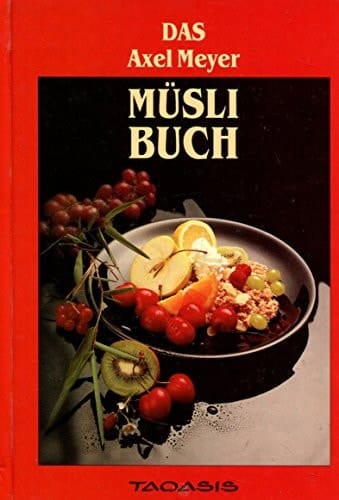 Das Axel-Meyer-Müsli-Buch