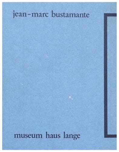 Jean-Marc Bustamante Museum Haus Lange, 28.1. - 1.4.1990