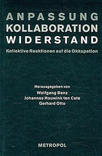 Anpassung, Kollaboration, Widerstand: Kollektive Reaktionen auf die Okkupation (National Socialist occupation policy in Europe 1939-1945) (German Edition)