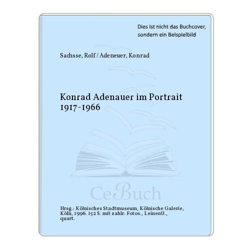 Konrad Adenauer im Portrait. (1917 - 1966).