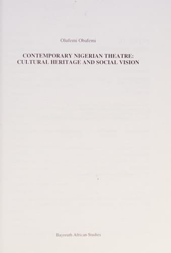 Contemporary Nigerian theatre: Cultural heritage and social vision (Bayreuth African studies)