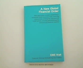 A New Global Financial Order New Approaches Towards Establishing a Sustainable World Monetary Order, Reducing Indebtedness, Revising the International Credit System, Revising and Stabilising the International Financial Transfers