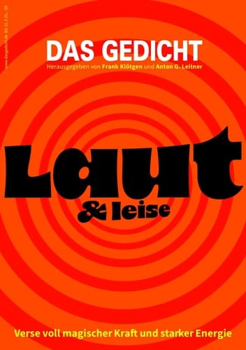 Das Gedicht. Zeitschrift/Jahrbuch für Lyrik, Essay und Kritik/DAS GEDICHT Bd. 31 Laut & leise. Verse voll magischer Kraft und starker Energie
