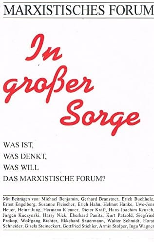 In grosser Sorge was ist, was denkt, was will das Marxistische Forum?
