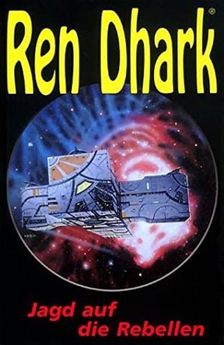 Ren Dhark Jagd auf die Rebellen / von Uwe Helmut Grave. Hrsg. von Hajo F. Breuer. Sonderbd. 17