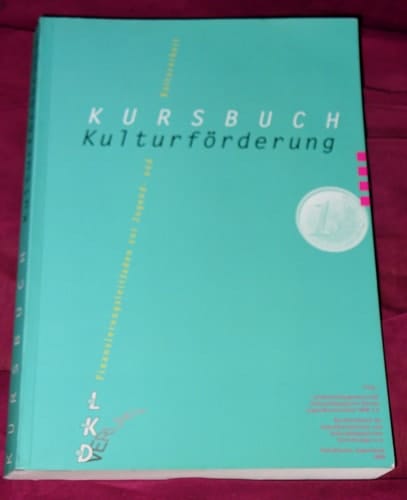 Kursbuch Kulturförderung Finanzierungsleitfaden zur Jugend- und Kulturarbeit