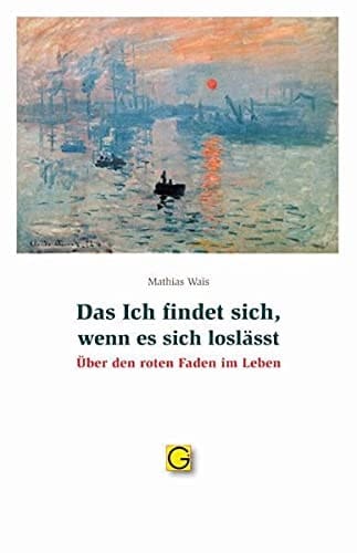 Das Ich findet sich, wenn es sich loslässt über den roten Faden im Leben