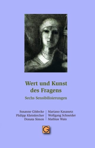 Wert und Kunst des Fragens Sechs Sensibilisierungen