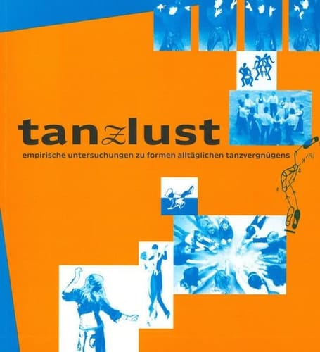 Tanzlust empirische Untersuchungen zu Formen alltäglichen Tanzvergnügens