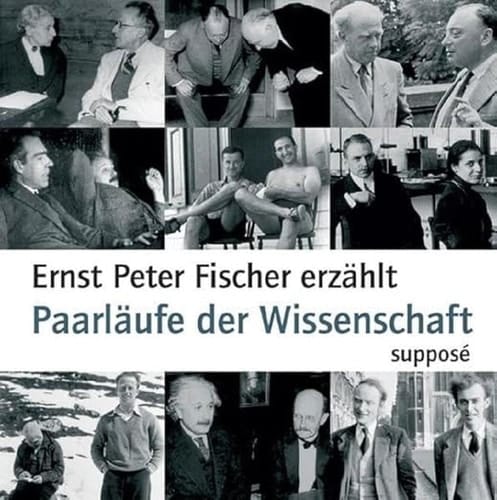 Ernst Peter Fischer erzählt, Paarläufe der Wissenschaft