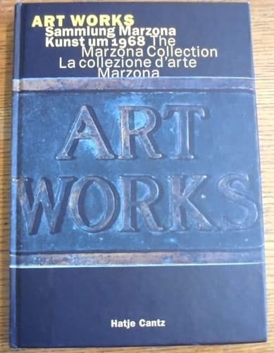 Art Works. Sammlung Marzona. Kunst um 1968. The Marzona Collection Art around 1968. La collezione d'arte Marzona. L'arte degli anni intorno al 1968. [Katalog Ausstellung Bielefeld 2001].