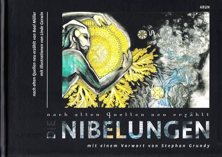 Die Nibelungen nach alten Quellen neu erzählt