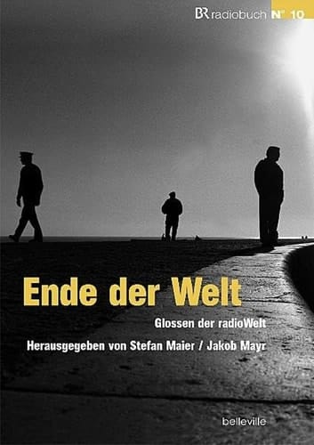 Ende der Welt Glossen der Bayern 2-radioWelt