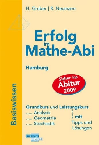 Erfolg im Mathe-Abi - Hamburg Basiswissen : Übungsbuch für den Grund- und Leistungskurs mit Tipps und Lösungen. ...